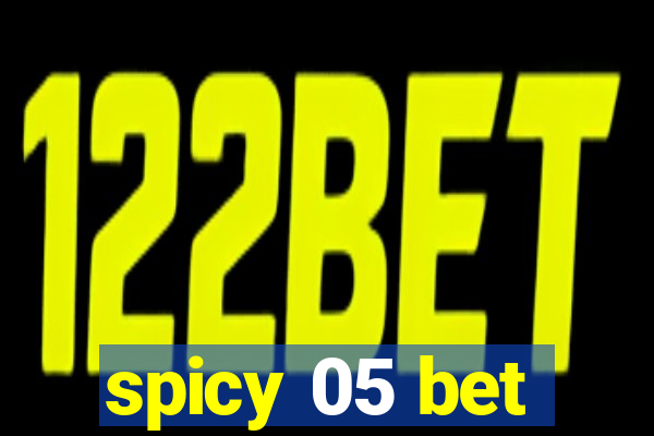 spicy 05 bet